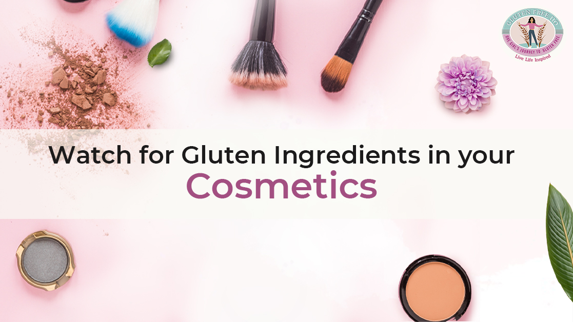Carefully watch for gluten ingredients in your cosmetic products
